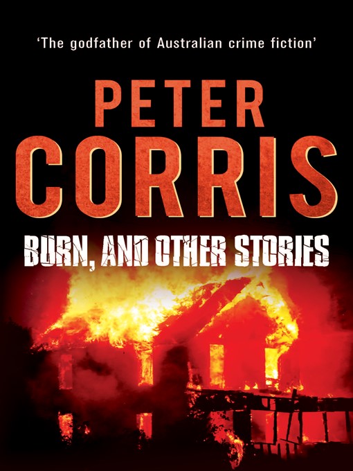 Title details for Burn, and Other Stories by Peter Corris - Wait list